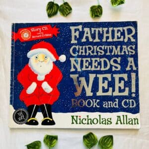 Father Christmas Needs a Wee! Picture Story Book