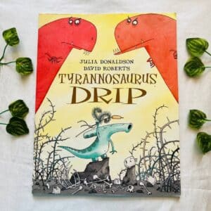 Tyrannosaurus Drip By Julia Donaldson