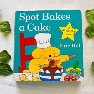 Spot Bakes a Cake: A Lift-the-Flap Board Book