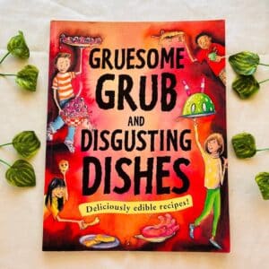 Gruesome Grub and Disgusting Dishes
