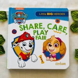 Paw Patrol Share, Care, Play Fair: Board Book