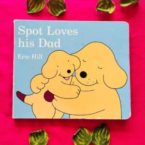Spot Loves His Dad: Board Book