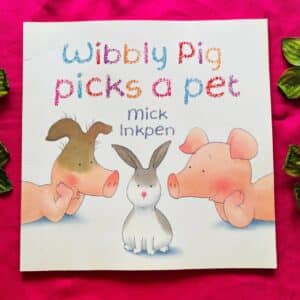 Wibbly Pig Picks a Pet: Picture Story Book