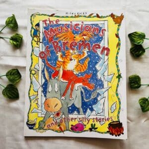 The Musicians of Bremen and Other Silly Stories