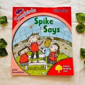 Oxford Reading Tree: Spike Says By Julia Donaldson