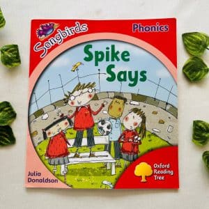 Oxford Reading Tree: Spike Says By Julia Donaldson