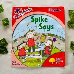 Oxford Reading Tree: Spike Says By Julia Donaldson