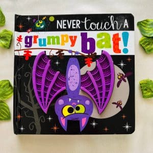 Never Touch a Grumpy Bat! Touchy Feely Board Book