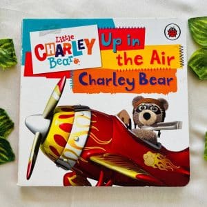 Little Charley Bear Up in the Air Charley Bear: Board Book