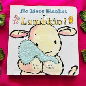 No More Blanket For Lambkin! Board Book