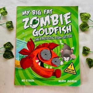 My Big Fat Zombie Goldfish The Fantastic Fish-Sitter: Picture Storyjm Book