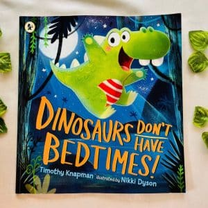 Dinosaurs Don't Have Bedtimes! Picture Story Book