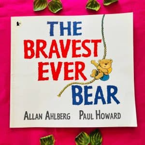 The Bravest Ever Bear: Picture Story Book