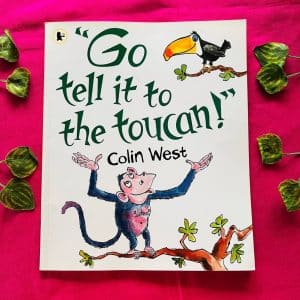 "Go tell it to the Toucan!" Picture Story Book