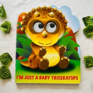 I'm Just a Baby Triceratops: Board Book With Wobbly Eyes