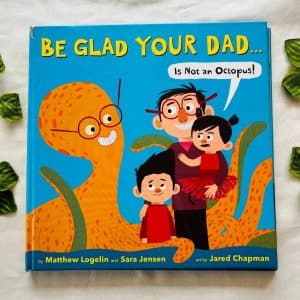 Be Glad Your Dad