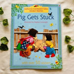Usborne Farmyard Tales Sticker Stories: Pig Gets Stuck