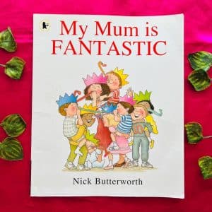 My Mum is Fantastic: Picture Story Book