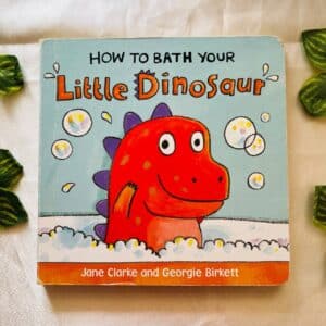 How to Bath Your Little Dinosaur Board Book