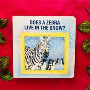 Does A Zebra Live In The Snow? Board Book