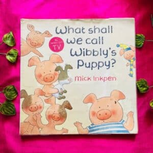 What Shall We Call Wibbly's Puppy? Picture Story Book