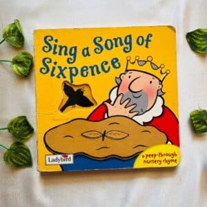 Sing A Song Of Sixpence: Board Book