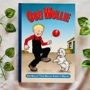 Oor Wullie! Your Wullie! A Body's Wullie!
