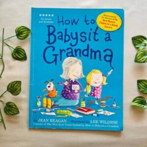 How To Babysit A Grandma: Picture Story Book