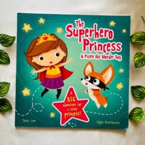 The Superhero Princess & Pickle The Wonder Dog: Picture Story Book