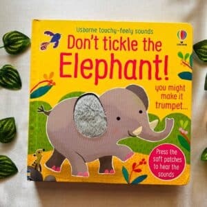 Usborne: Don't Tickle The Elephant! You Might Make It Trumpet Touch And Feel Sound Book