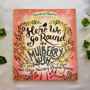 Here We Go Round the Mulberry Bush and Other Nursery Games