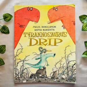 Tyrannosaurus Drip By Julia Donaldson: Picture Story Book