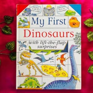 My First Dinosaurs: Lift the Flap Book