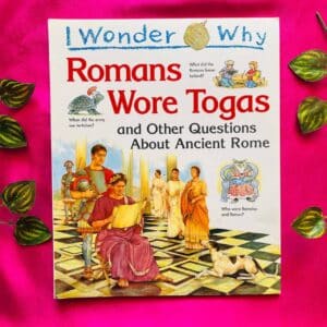 I Wonder Why: Romans Wore Togas