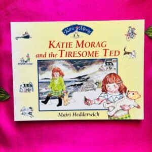 Katie Morag And The Tiresome Ted: Picture Story Book