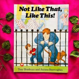 Not Like That, Like This! Picture Story Book