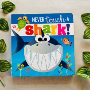 Never Touch A Shark: Board Book