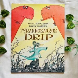 Tyrannosaurus Drip By Julia Donaldson: Picture Story Book