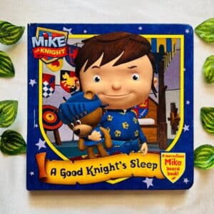 Mike the Knight A Good Knight's Sleep: Board Book