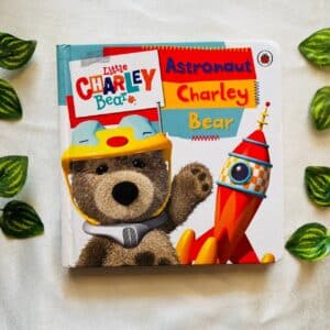 Little Charley Bear Astronaut Charley Bear: Board Book
