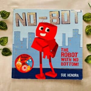 No-Bot The Robot With No Bottom! Picture Story Book