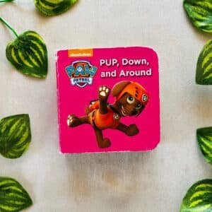 Paw Patrol Pup, Down, and Around: Board Book