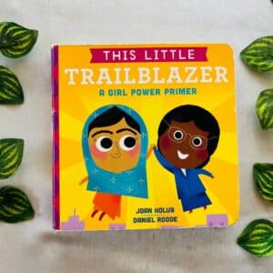 This Little Trailblazer A Girl Power Primer: Board Book