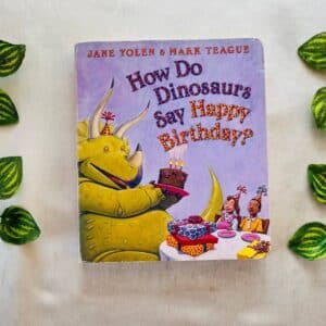How Do Dinosaurs Say Happy Birthday: Board Book