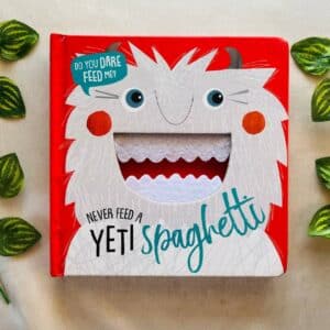 Never Feed a Yeti Spaghetti: Board Book