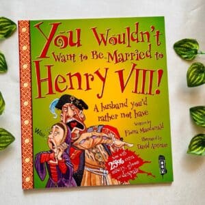 You Wouldn't Want to be Married to Henry VIII!