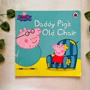 Peppa Pig Daddy Pig's Old Chair: Picture Story Book