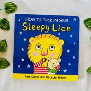 How to Tuck In Your Sleepy Lion: Board Book