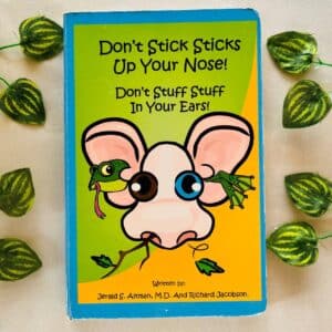 Don't Stick Sticks Up Your Nose! Don't Stuff Stuff In Your Ears! Board Book