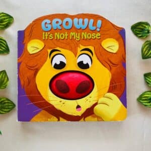 Growl! Its Not My Nose: Squeaky Sound Board Book
